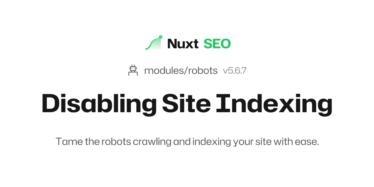 Disabling Site Indexing Nuxt Robots Nuxt SEO